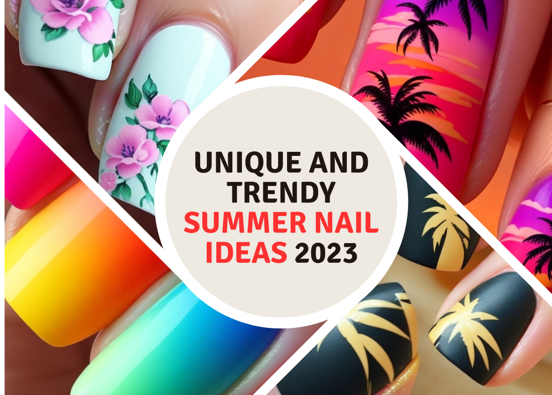 Unique and Trendy Summer Nail Ideas 2023